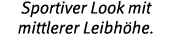 Sportiver Look mit mittlerer Leibh he 