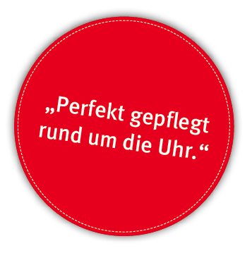  Perfekt gepflegt rund um die Uhr 